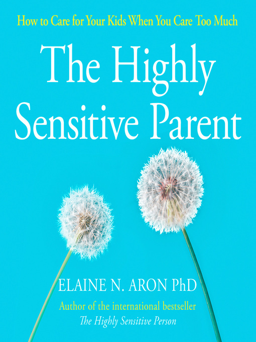 Title details for The Highly Sensitive Parent by Elaine N. Aron - Wait list